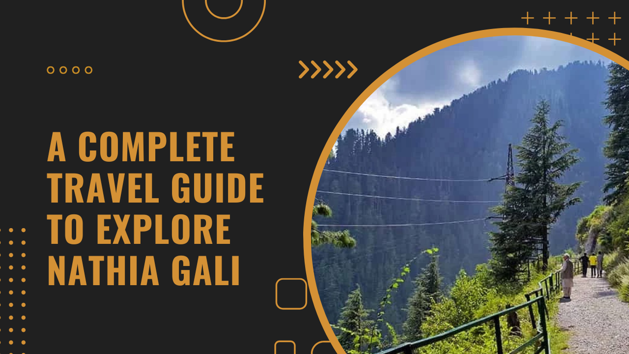 A Complete Travel Guide to Explore Nathia Gali