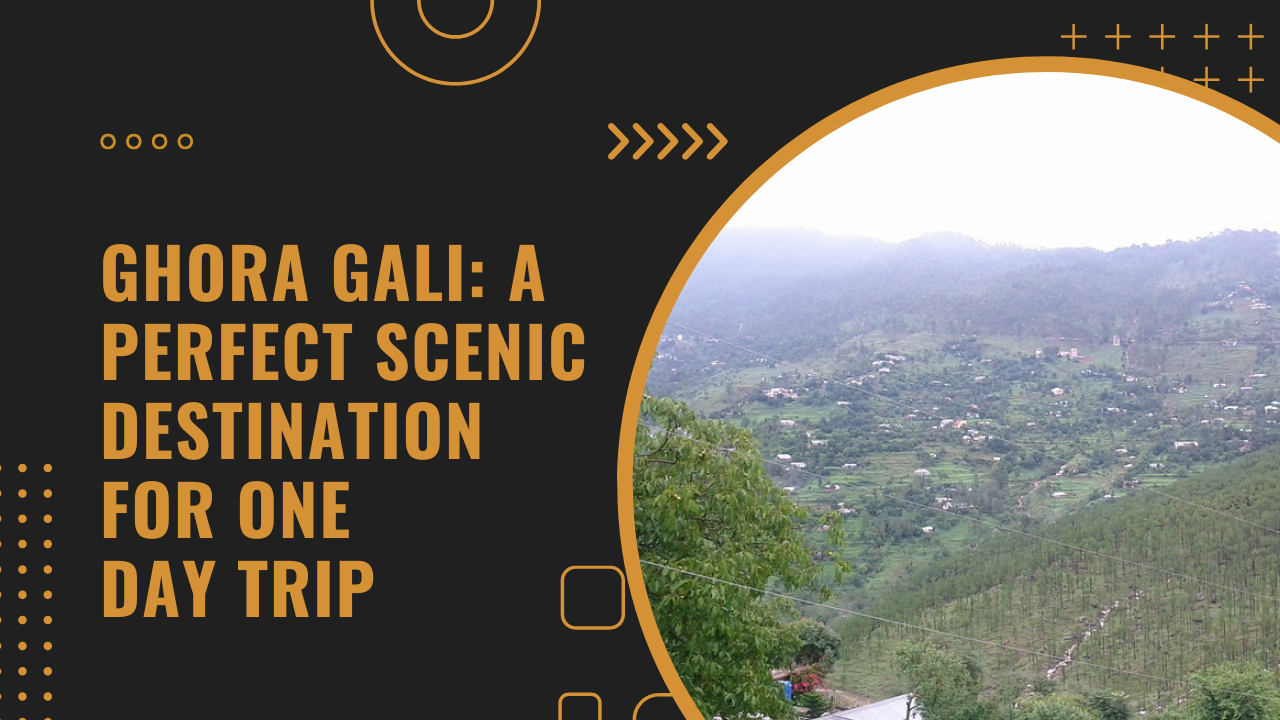 Ghora Gali: A Perfect Scenic Destination for One Day Trip