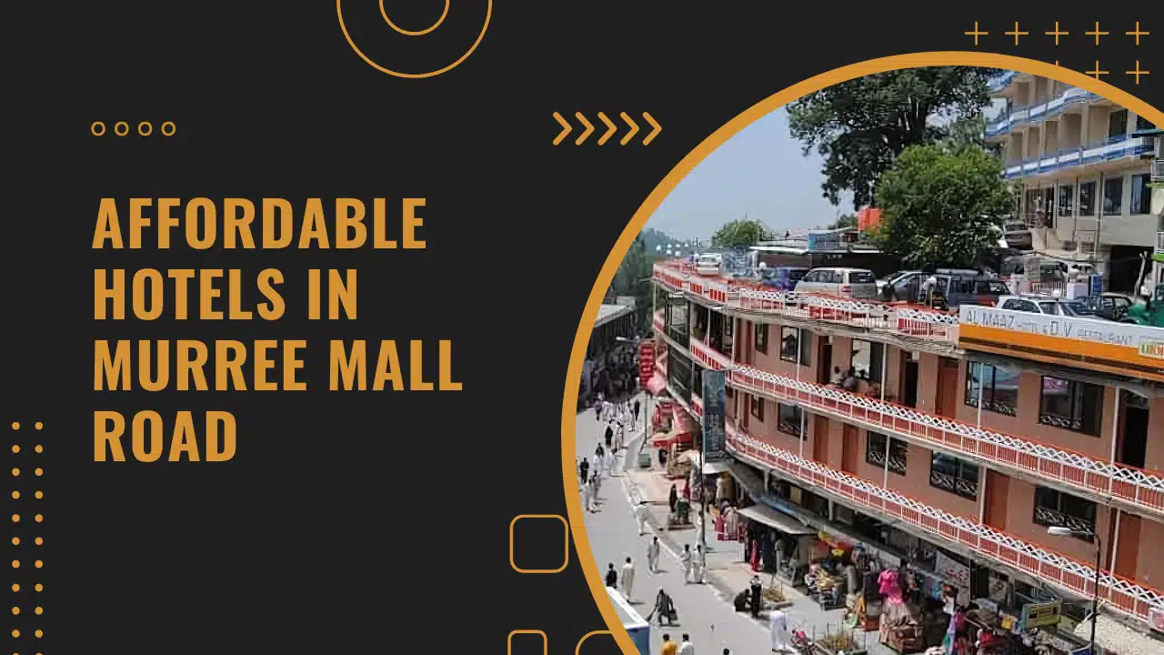 Affordable Hotels in Murree Mall Road for a Luxurious Stay