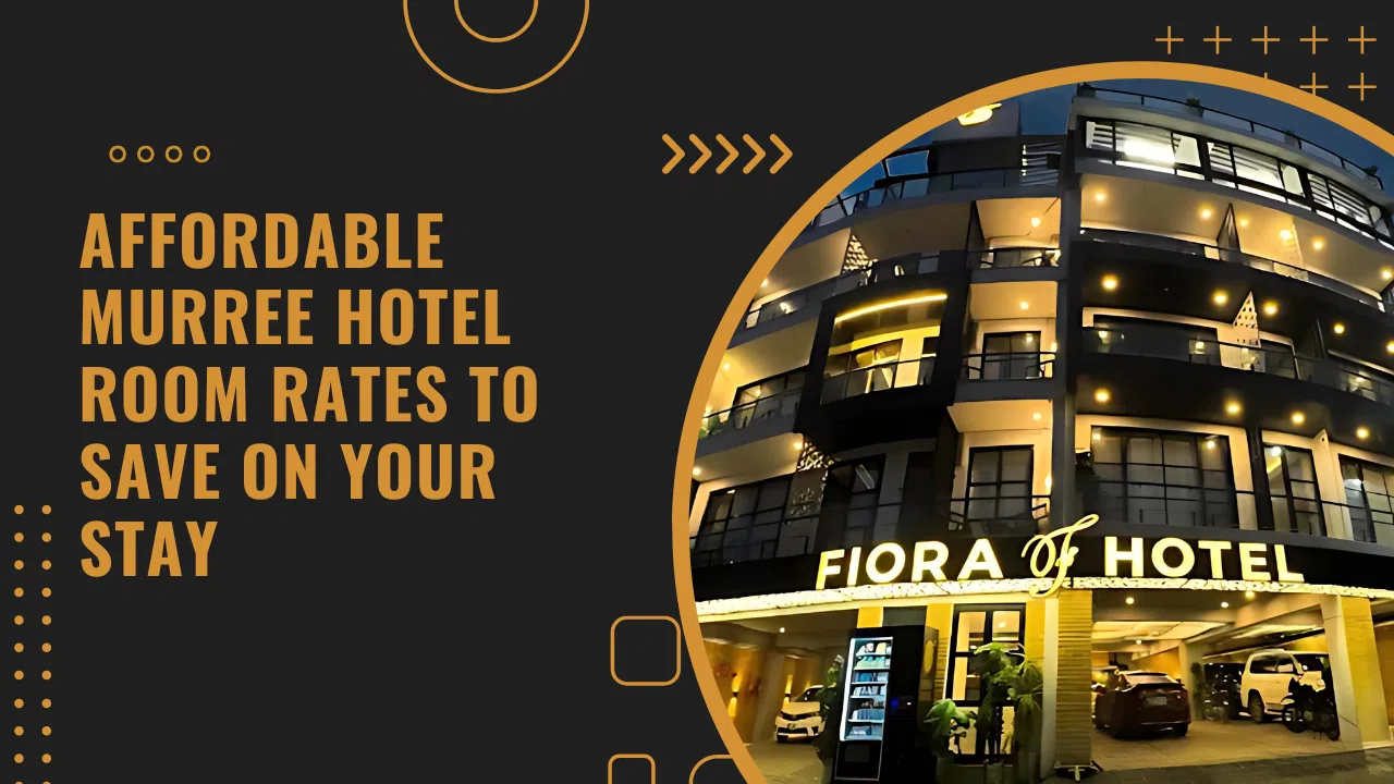 Murree Hotel Room Rates for an affordable and luxurious stay