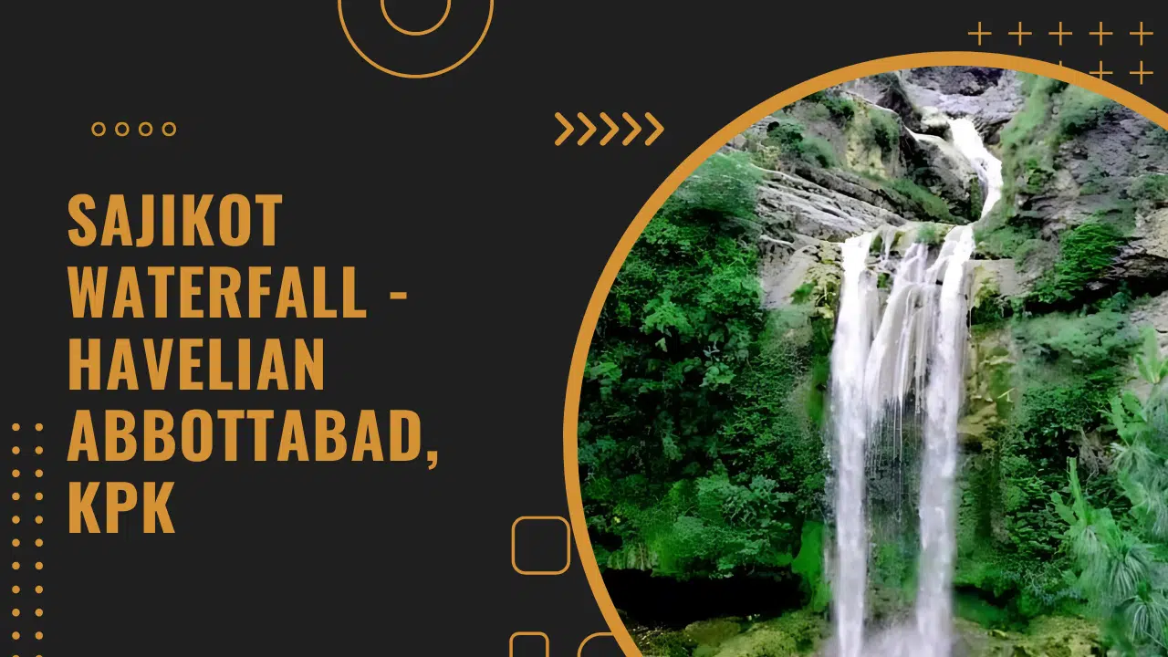 A travel guide about Sajikot Waterfall, Havelian, Abbottabad, KPK